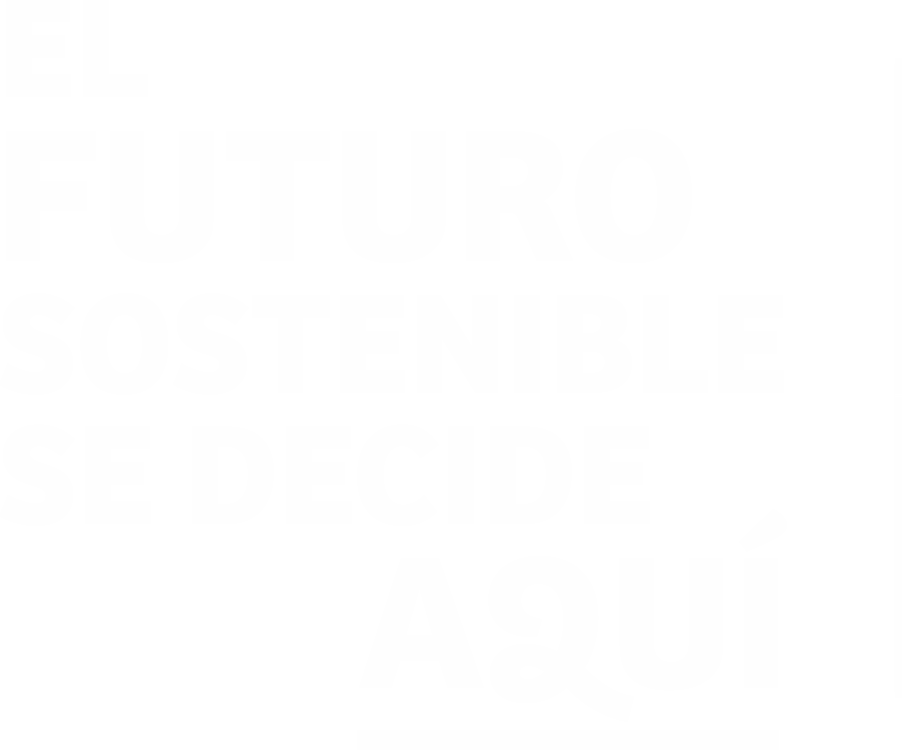 El Futuro Sostenible Se Decide Aquí